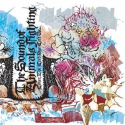 The Sound of Animals Fighting : Lover, the Lord Has Left Us...